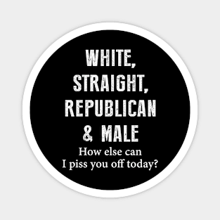 White, straight, republican and male Magnet